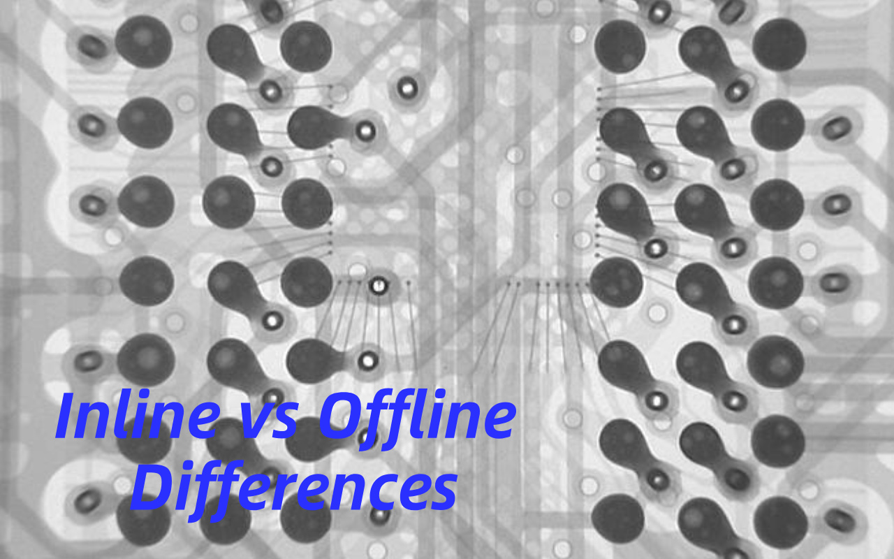 1. Radiografie inline vs offline De ce este costisitor să alegi pe cea greșită